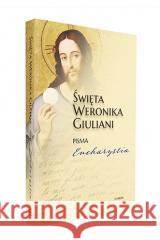 Święta Weronika Giuliani Pisma Eucharystia praca zbiorowa 9788366779518