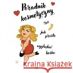 Poradnik kosmetyczny czyli jak prosto wyglądać bos Karolina Kasprzak-Dietrich 9788367103145