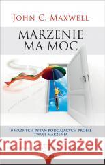 Marzenie ma moc John C. Maxwell 9788367107914