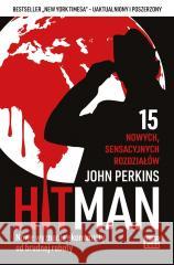 Hit Man Nowe wyznania ekonomisty od brudnej roboty John Perkins 9788367107938