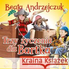 Trzy życzenia dla Bartka Beata Andrzejczuk, Przemysław Sałamacha 9788367336079