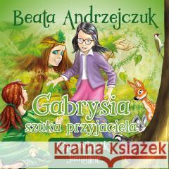 Gabrysia szuka przyjaciela Beata Andrzejczuk, Przemysław Salamacha 9788367336086