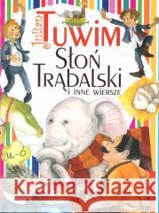 Słoń Trąbalski i inne wiersze Julian Tuwim 9788367498142