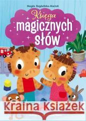 Księga magicznych słów Magda Bogdańska-Maciak, Agnieszka Matz 9788367861472