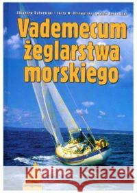 Vademecum żeglarstwa morskiego Wyd. IV Dąbrowski Zbigniew Dziewulski Jerzy W. Berkowski Marek 9788370203283