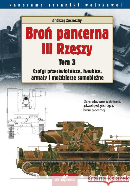 Broń pancerna III Rzeszy T.3 Czołgi... Zasieczny Andrzej 9788370206734 Alma-Press