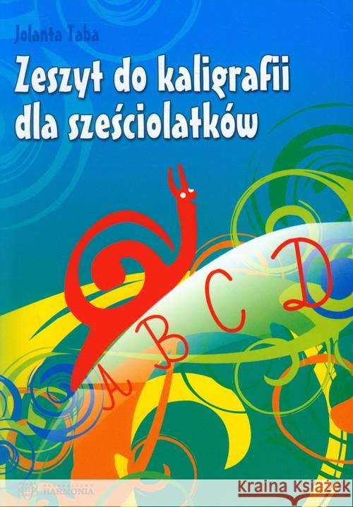 Zeszyt do kaligrafii dla sześciolatków HARMONIA Taba Jolanta 9788371342578 Harmonia