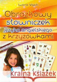 Obrazkowy słowniczek j. angielskiego z krzyżówkami Wąsik Iwona 9788371346422 Harmonia