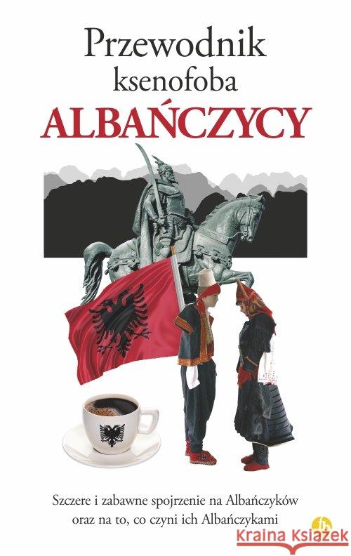 Przewodnik ksenofoba. Albańczycy Andoni Alan 9788373504424 Finebooks