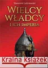 Wielcy władcy i ich imperia Sławomir Leśniewski 9788373998858