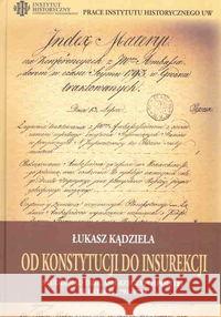 Od Konstytucji do Insurekcji... Kądziela Łukasz 9788375432213 Neriton