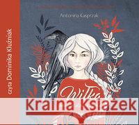 Wiłka smocza dziewczynka audiobook Kasprzak Antonina 9788375516821