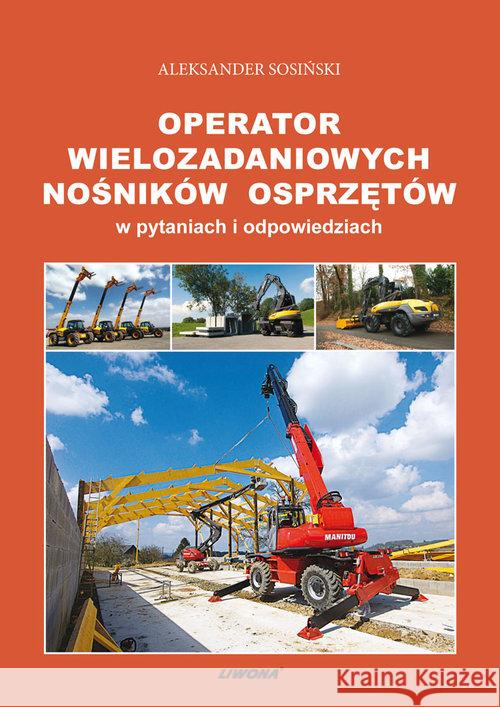 Operator wielozadaniowych nośników osprzętów Sosiński Aleksander 9788375703634 Liwona