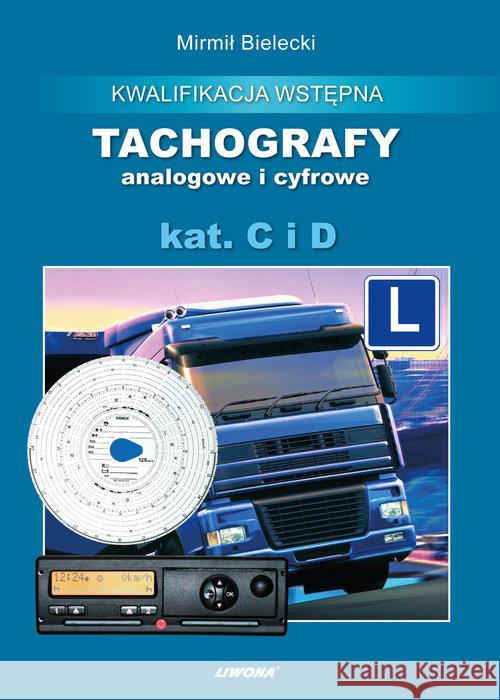 Tachografy analogowe i cyfrowe wyd.3 Bielecki Mirmił 9788375704044 Liwona