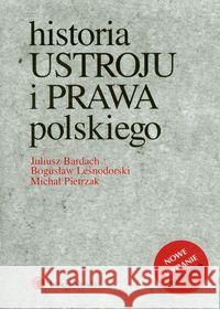 Historia ustroju i prawa polskiego Bardach Juliusz Leśnodorski Bogusław Pietrzak Michał 9788376201924 LexisNexis