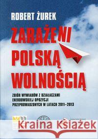 Zarażeni polską wolnością Żurek Robert 9788376299013