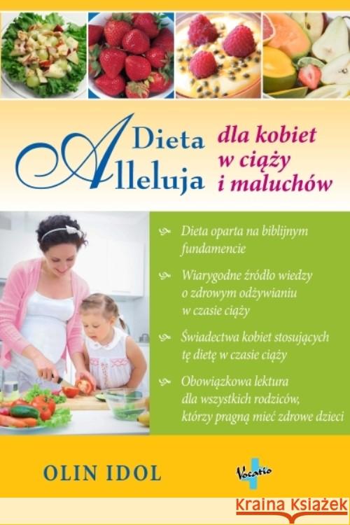 Dieta Alleluja dla kobiet w ciąży i maluchów Idol Olin 9788378290414 Vocatio