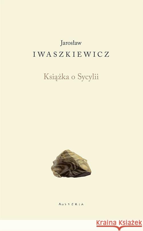Książka o sycylii Iwaszkiewicz Jarosław 9788378663201 Austeria