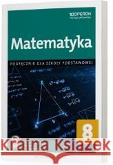 Matematyka SP 8 Podręcznik OPERON praca zbiorowa 9788378796497