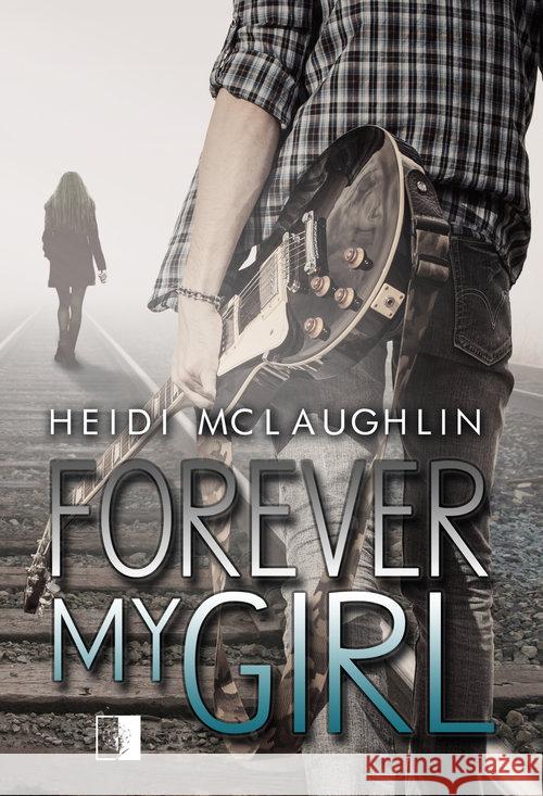 Forever My Girl McLaughlin Heidi 9788378897804