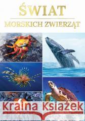 Świat morskich zwierząt opracowanie zbiorowe 9788379325122