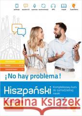 Hiszpański No hay problema! Kompleksowy kurs A1-C1 Barbara Stawicka-Pirecka, Ivn Medel López, Żaneta 9788379842902