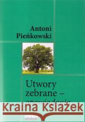 Utwory zebrane - opowiadania Antoni Pieńkowski 9788379983711