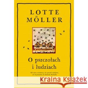 O pszczołach i ludziach Lotte Mller, Natalia Kołaczek 9788380327443