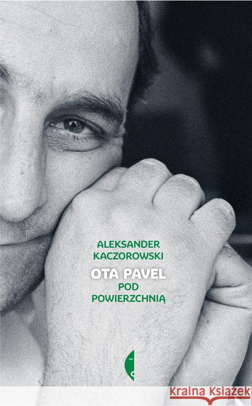 Ota Pavel. Pod powierzchnią Kaczorowski Aleksander 9788380496774 Czarne