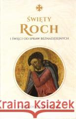 Święty Roch i święci od spraw beznadziejnych praca zbiorowa 9788380654471