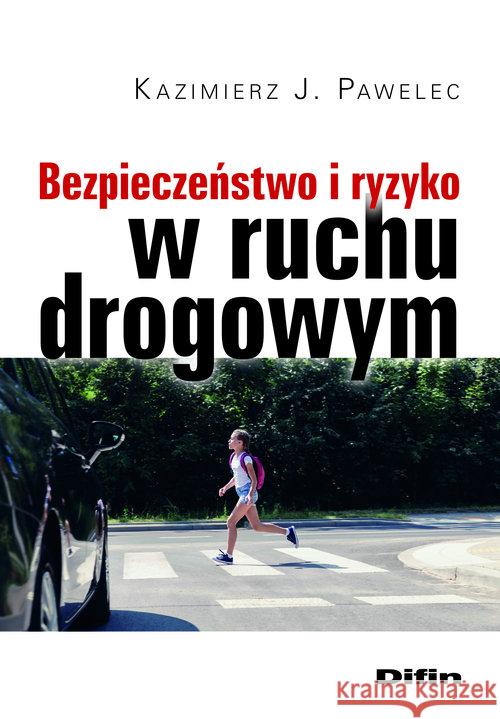 Bezpieczeństwo i ryzyko w ruchu drogowym Pawelec Kazimierz J. 9788380851931 Difin