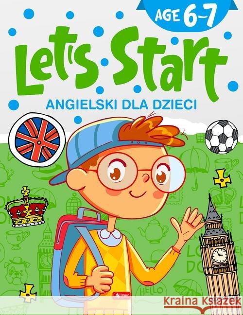 Angielski dla dzieci. Let's Start! Age 6-7 opracowanie zbiorowe 9788381725712 Dragon
