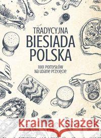 Tradycyjna biesiada Polska opracowanie zbiorowe 9788381727112