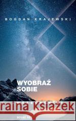 Wyobraź sobie wszechświat Bogdan Krajewski 9788382193855