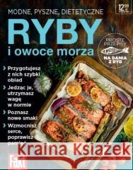 Ryby i owoce morza. Modne, pyszne, dietetyczne praca zbiorowa 9788382501056