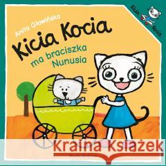 Kicia Kocia ma braciszka Nunusia w.2022 Anita Głowińska 9788382651621