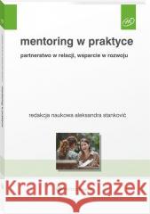 Mentoring w praktyce. Partnerstwo w relacji.. Aleksandra Stanković 9788382868722