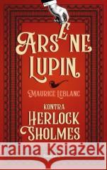 Arsene Lupin kontra Herlock Sholmes Maurice Leblanc 9788382894462