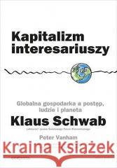 Kapitalizm interesariuszy w.2 Klaus Schwab, Peter Vanham 9788383224626