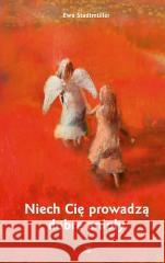 Niech Cię prowadzą dobre anioły Ewa Stadtmuller 9788383451060