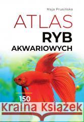 Atlas ryb akwariowych Maja Prusińska 9788383481180