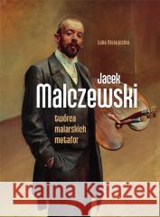 Jacek Malczewski. Twórca malarskich metafor Luba Ristujczina 9788383481425