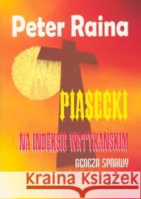 Piasecki na indeksie watykańskim - geneza sprawy Raina Peter 9788387689445 Von Borowiecky