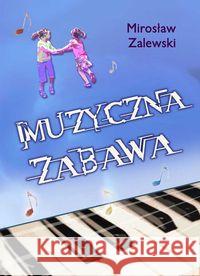 Muzyczna zabawa + CD Zalewski Mirosław 9788388845987 Fosze