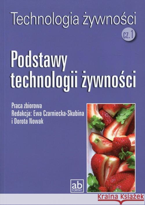Technol. żywności cz.1 - Podstawy technologii Praca Zbiorowa 9788389184351