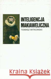 Inteligencja makiaweliczna Witkowski Tomasz 9788392020738 Moderator