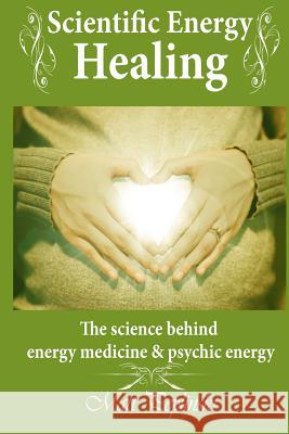 Scientific Energy Healing: A Scientific Manual of Energy Medicine & Psychic Energy Matt Peplinski 9788393902743 Psychotao