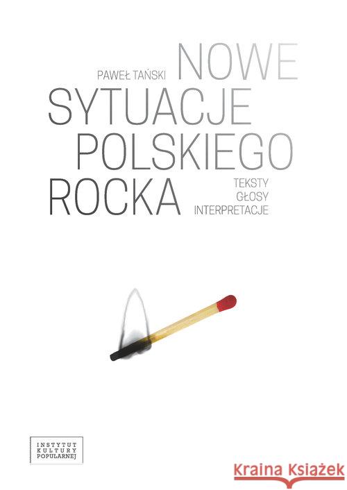 Nowe sytuacje polskiego rocka. Teksty, głosy... Tański Paweł 9788393970773
