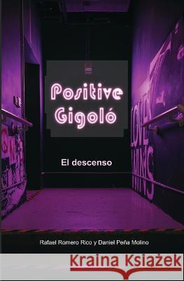 Positive Gigolo Daniel Pena Molino Rafael Romero Rico  9788409491513