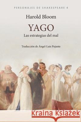 Yago, las estrategias del mal Harold Bloom, Ángel-Luis Pujante 9788412408522 Vaso Roto Ediciones S.L